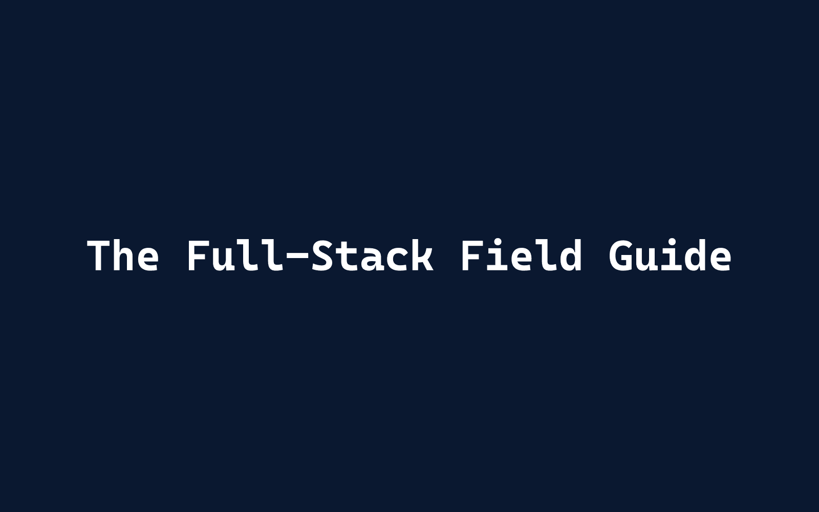 Cover of The Full-Stack Field Guide